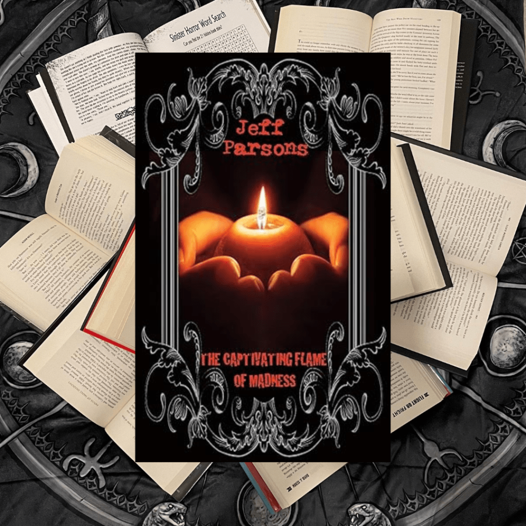 The Captivating Flames of Madness – by Jeff Parsons – Book&nbsp;Review