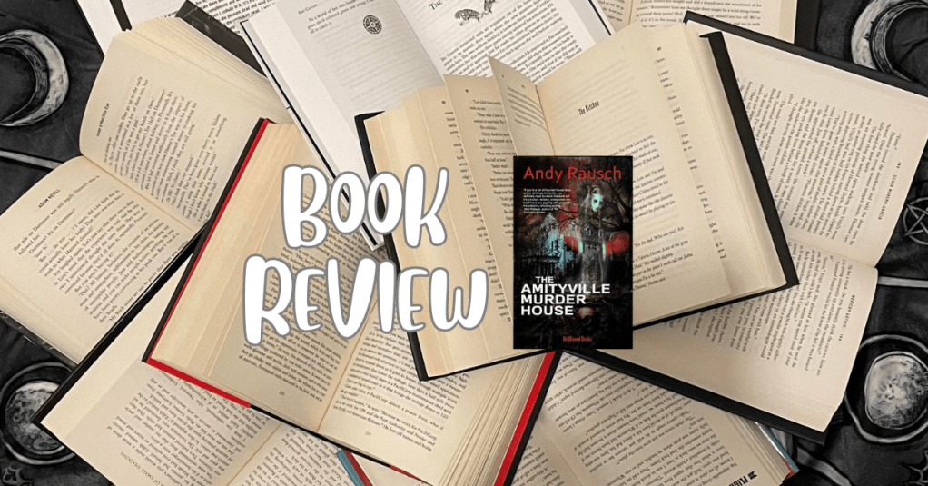The Amityville Murder House – by Andy Rausch