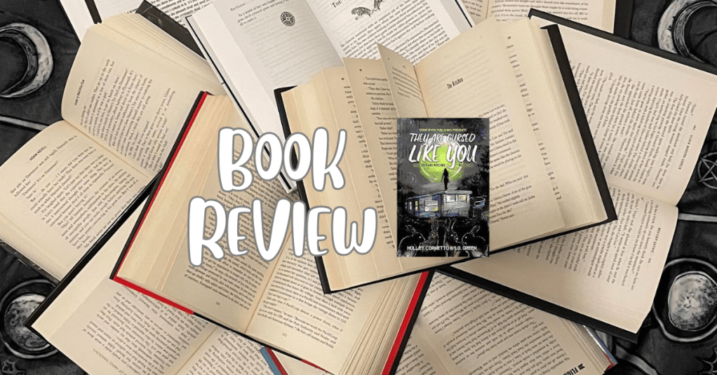 They Are Cursed Like You – by Holley Cornetto and S.O. Green