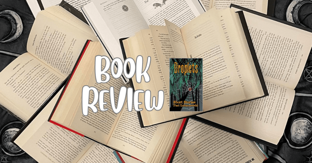 Droplets – by Paul&nbsp;Lubaczewski