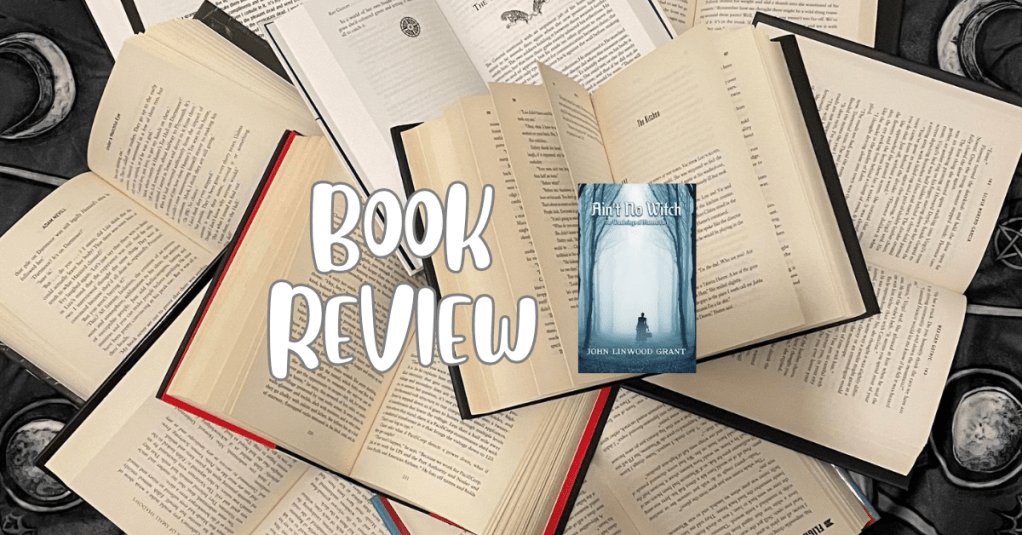 Ain’t No Witch – by John Linwood Grant