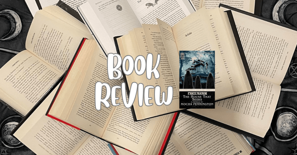 Price Manor: The House That Seeks – by Mocha&nbsp;Pennington