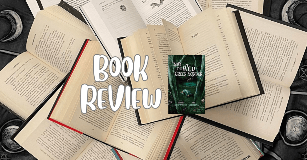 Into the Wild Green Yonder – by Peter Crowther and Tim&nbsp;Lebbon