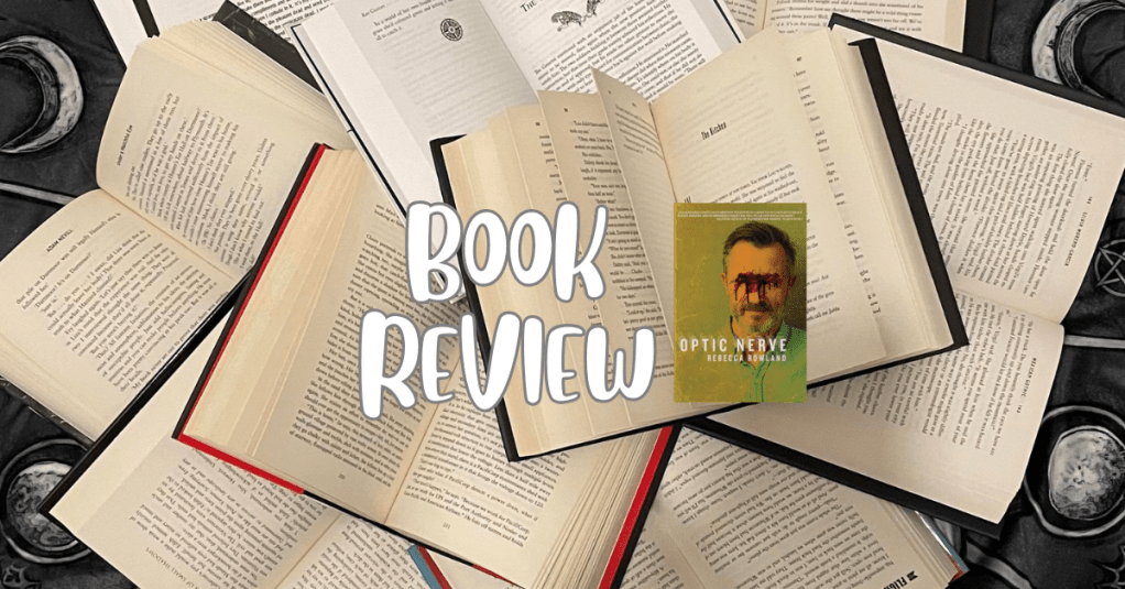 Optic Nerve – by Rebecca&nbsp;Rowland