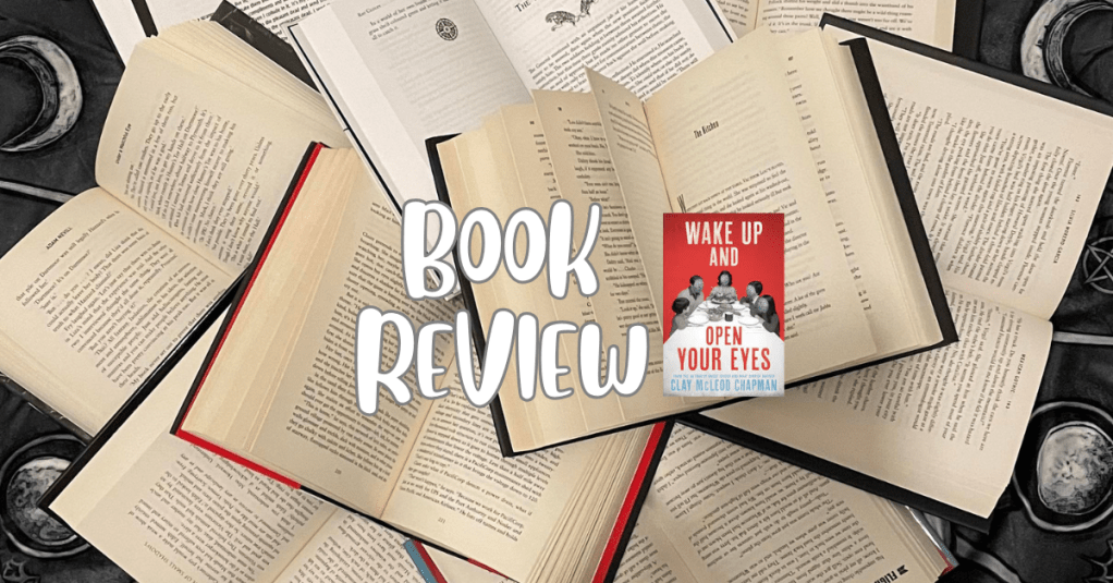 Wake Up and Open Your Eyes – by Clay McLeod Chapman