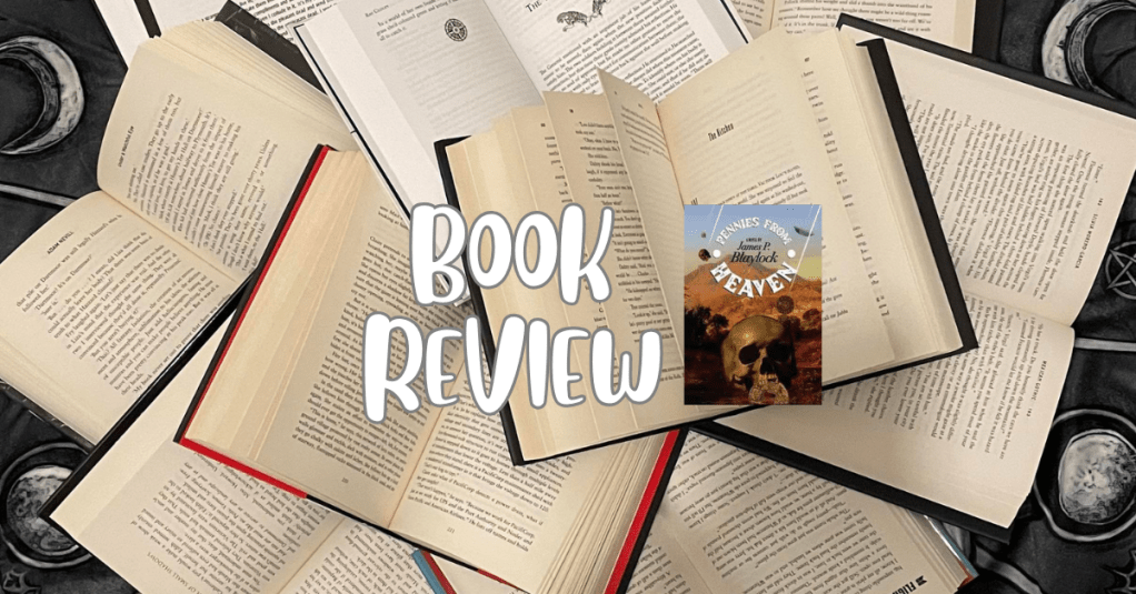 Pennies from Heaven – by James P.&nbsp;Blaylock