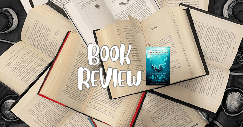 To Those Willing to Drown – by Mark Matthews