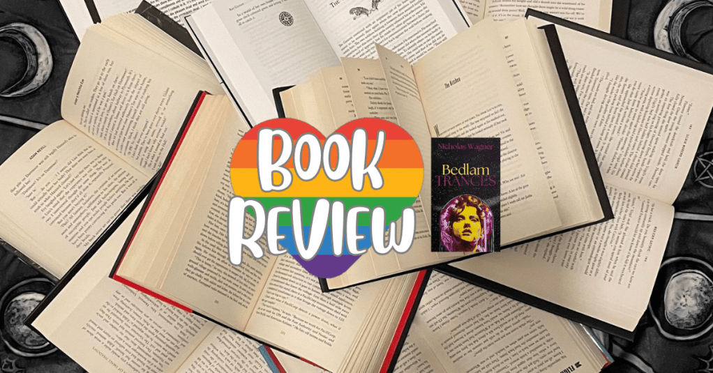 Bedlam Trances – by Nicholas Wagner